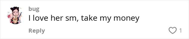 And then there are the die-hard fans ready to say: just take my money.