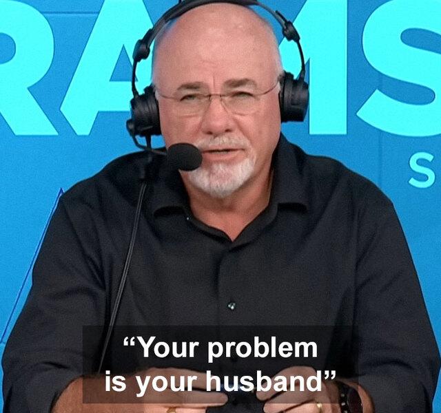 A moment of brutal honesty from Dave Ramsey: ‘Your problem is your husband,’ he declares, advising the wife to let her partner take charge of the family dynamics.