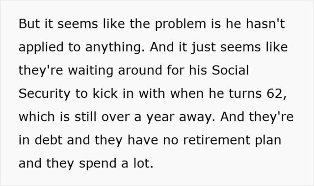 The situation worsens as the father-in-law refuses to apply for jobs and seems to be waiting for Social Security, adding financial strain to the already tense living arrangement.