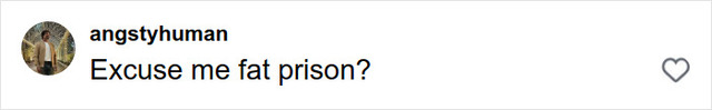 A social media user reacts to the startling concept of a "fat prison".