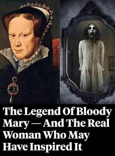Legend has it that if you walk into a dark bathroom, stare at your face in  the mirror, and chant "Bloody Mary" 13 times, a ghostly woman will appear.  Sometimes, the woman