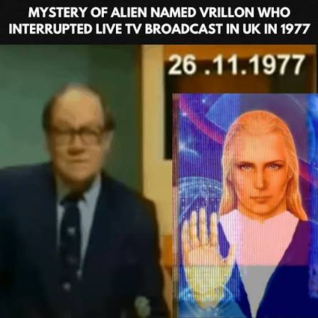 On 26th November 1977, viewers in the Southern television area lost sound  from their news broadcast. Instead of newsreader Andrew Gardner, the  audience heard a voice claiming to be Vrillon of Ashtar